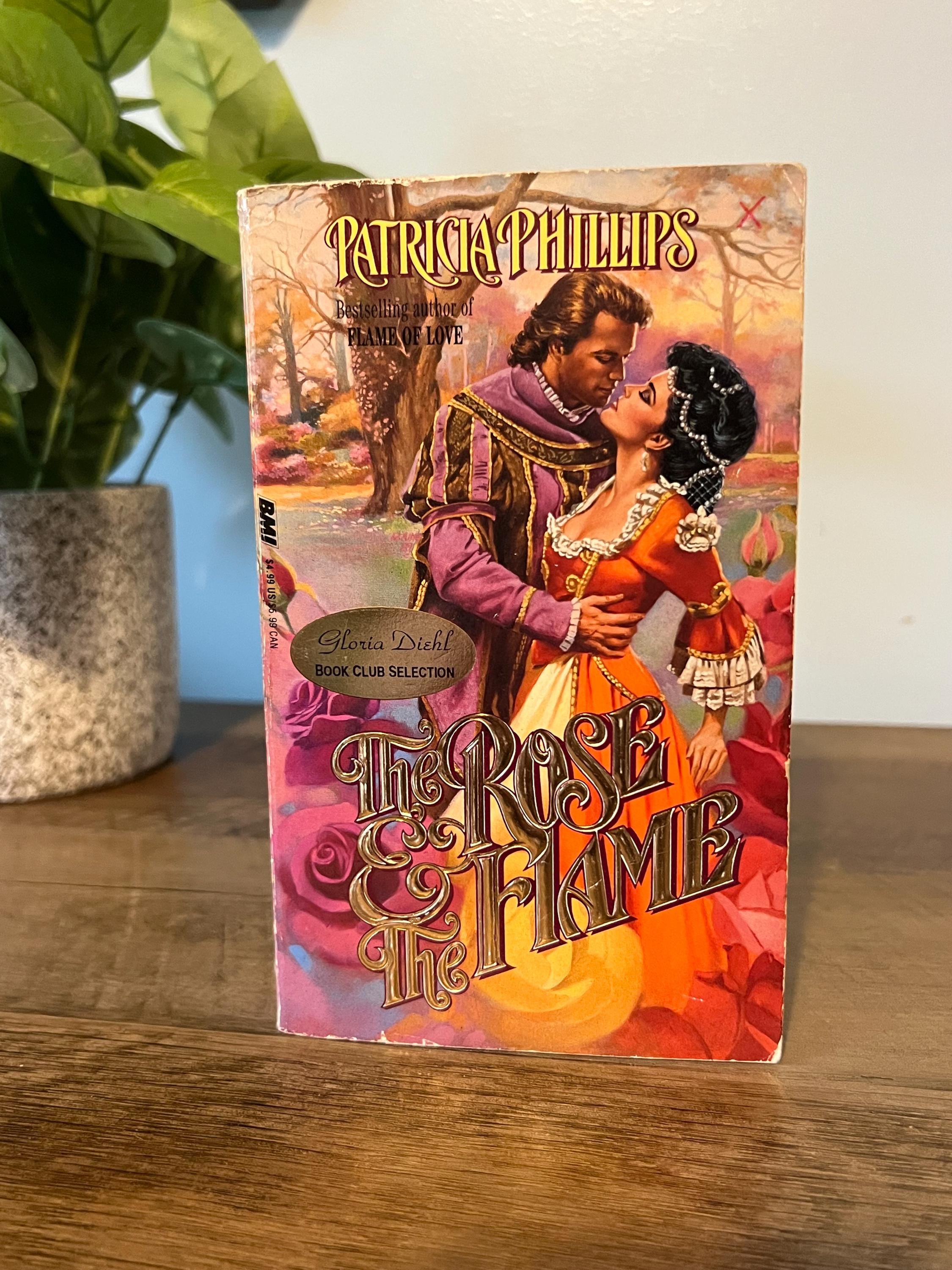 The Rose & The Flame: Patricia Phillips Romance Novel