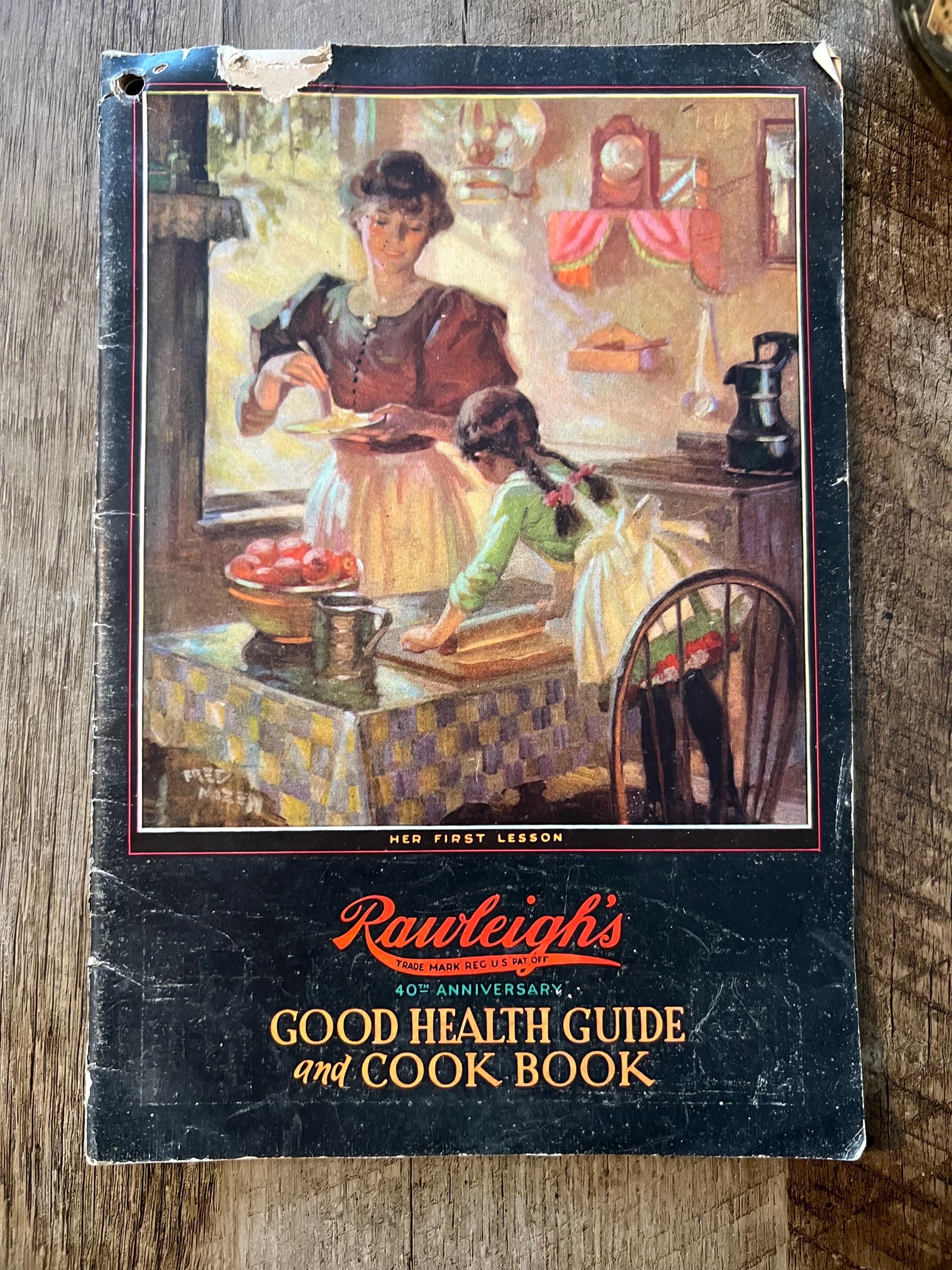 1929 Rawleigh's Good Health Guide & Cookbook: 40th Anniversary Edition