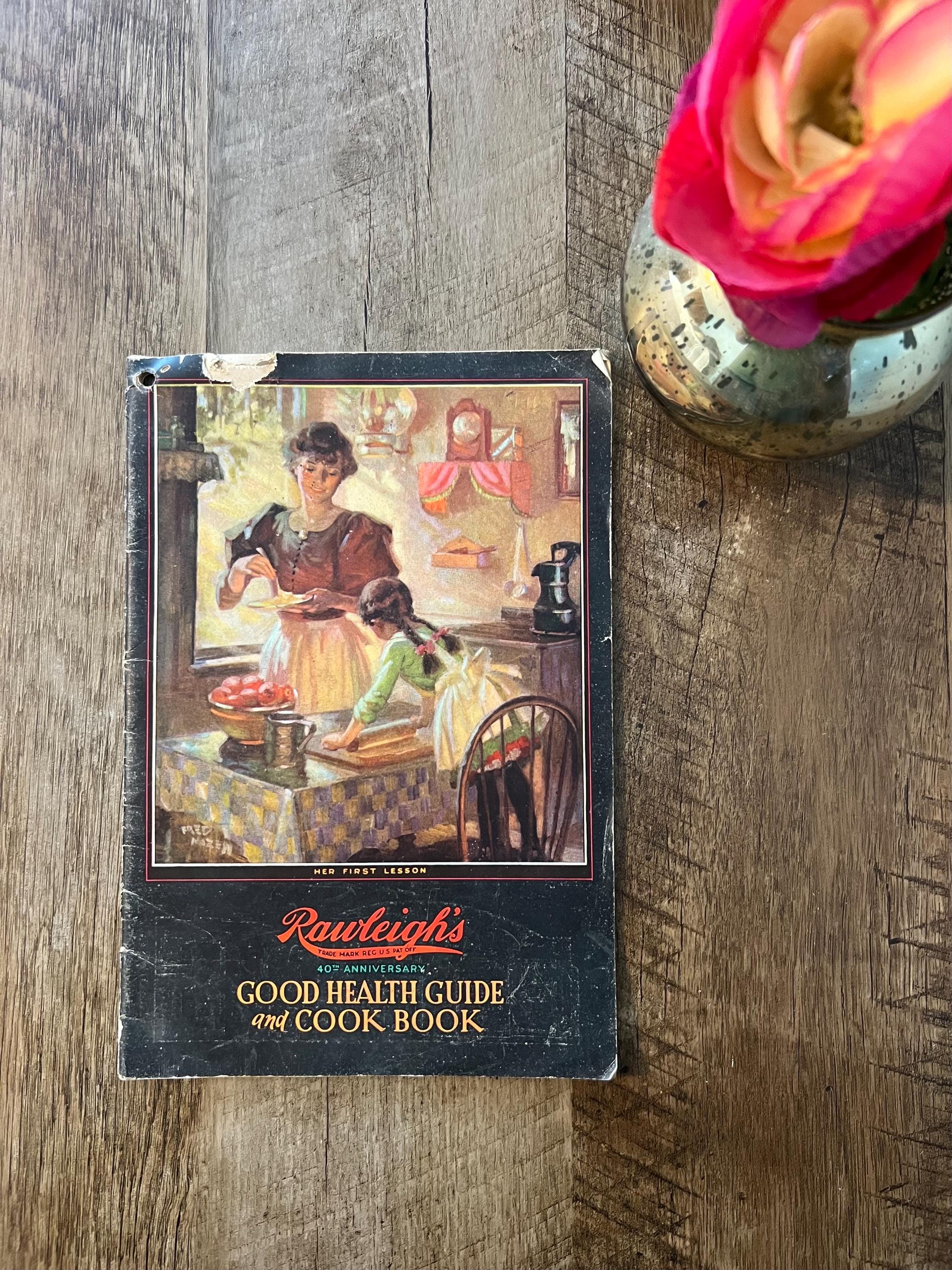 1929 Rawleigh's Good Health Guide & Cookbook: 40th Anniversary Edition